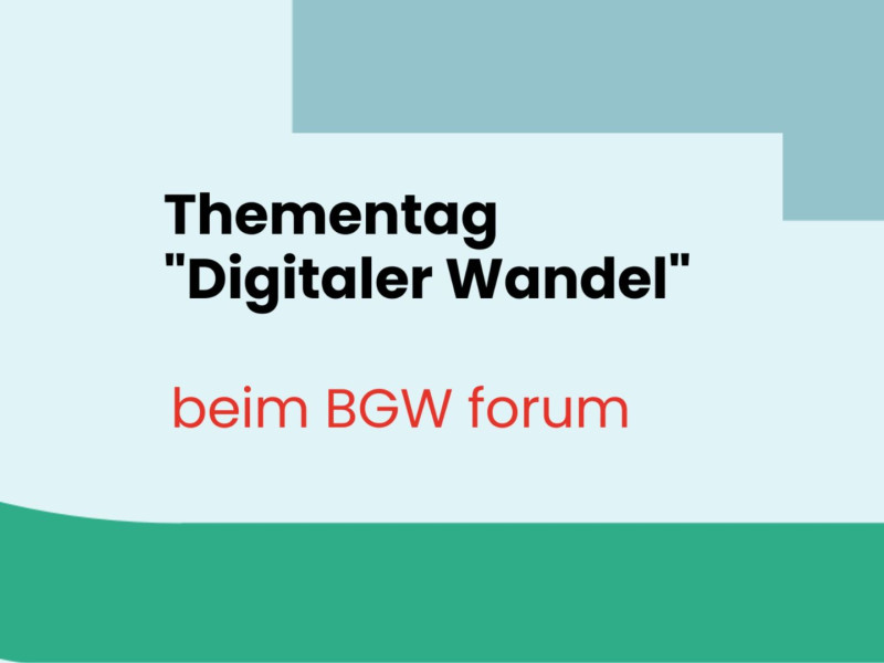 Bild mit Text: Thementag Digitaler Wandel beim BGW forum